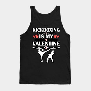 Kickboxing Is My Valentine T-Shirt Funny Humor Fans Tank Top